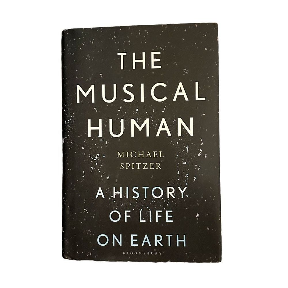 The Musical Human: A History of Life on Earth by Michael Spitzer Hardcover Book